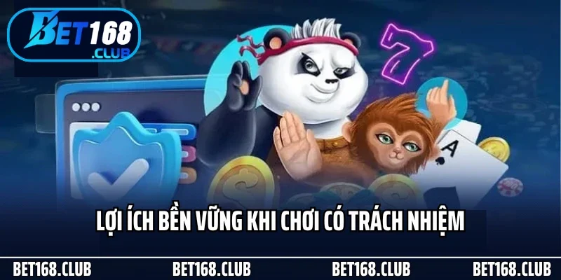 Chơi Có Trách Nhiệm 3 Lợi ích bền vững khi chơi có trách nhiệm