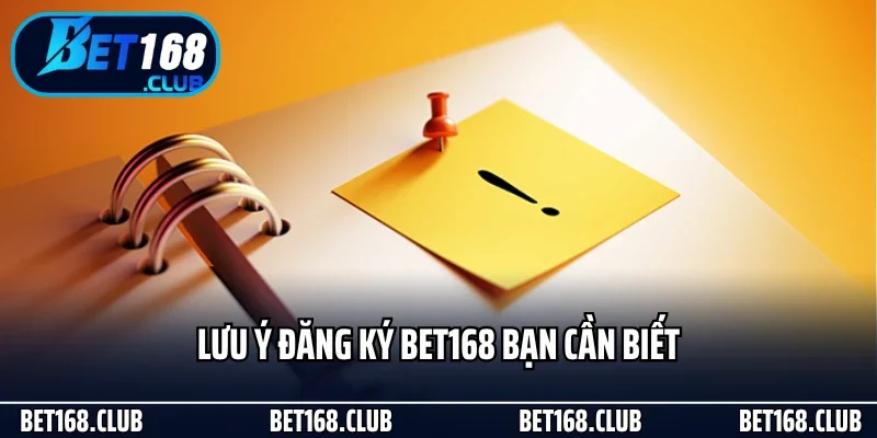 Lưu ý đăng ký Bet168 bạn cần biết