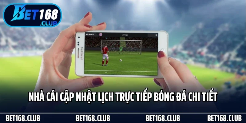 Nhà cái cập nhật lịch trực tiếp bóng đá chi tiết